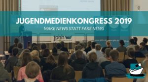 Read more about the article Jugendmedienkongress 2019 – Du hast Lust auf irgendwas mit Medien?